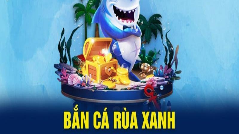Tìm hiểu chi tiết luật chơi game bắn cá rùa xanh